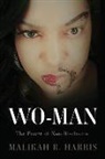 Malikah R. Harris - Wo-Man: The Power of Non-Disclosure