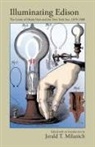 Jerald T. Milanich - Illuminating Edison: The Genie of Menlo Park and the New York Sun, 1878-1880