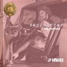 Jp Howard, Juliet P (JP) Howard, Juliet P. (Jp) Howard - SAY/MIRROR