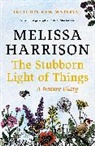Melissa Harrison - The Stubborn Light of Things