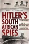 Evert Kleynhans - Hitler's South African Spies