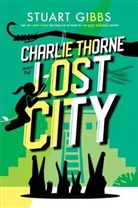 Stuart Gibbs - Charlie Thorne and the Lost City