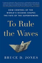 Bruce Jones, Bruce D. Jones - To Rule the Waves