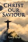 Gary May - Christ Our Saviour