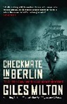 Giles Milton - Checkmate in Berlin