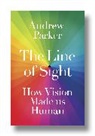 Andrew Parker - Line of Sight, The The Story of Human Vision