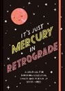 Chronicle Books - It''s Just Mercury in Retrograde