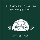 Ton Mak, Ton Mark - A Turtle's Guide to Introversion
