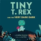 Jonathan Stutzman, Jay Fleck - Tiny T. Rex and the Very Dark Dark