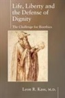 Leon Kass - Life, Liberty and the Defense of Dignity