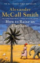 Alexander McCall Smith, Alexander McCall Smith - How to Raise an Elephant