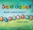 Florian Müller, Florian Müller - Seid dabei - Kinder haben Rechte, 1 Audio-CD (Audio book)