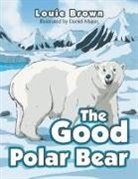 Louie Brown, Louie/ Majan Brown, Daniel Majan - The Good Polar Bear