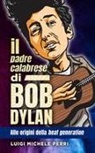 Luigi Michele Perri - Il padre calabrese di Bob Dylan: alle origini della beat generation