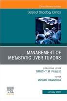 D'Angelica, Michael D'Angelica, Michael (Memorial Sloan Kettering Cancer Center D'Angelica, D'Angelica Michael - Management of Metastatic Liver Tumors, An Issue of Surgical Oncology Clinics of North America