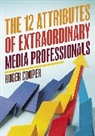 Roger Cooper, Cooper Roger - 12 Attributes of Extraordinary Media Professionals