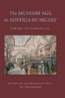 Markian Prokopovych, Markian (Durham University) Prokopovych, Matthew Rampley, Nora Veszpremi, Nóra Veszprémi - The Museum Age in Austria-Hungary