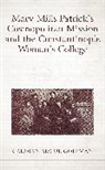 Carolyn Goffman, Carolyn McCue Goffman - Mary Mills Patricks Cosmopolitan Mission and the Constantinople
