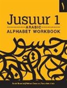 Rana Abdul-Aziz, Richard Cozzens, Cozzens Richard, Sarah Standish, Sarah Cozzens Standish, Standish Sarah - Jusuur 1 Arabic Alphabet Workbook