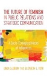 Linda Aldoory, Linda Toth Aldoory, Aldoory Linda, Elizabeth L. Toth - Future of Feminism in Public Relations and Strategic Communication