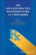 Marie Annette Brown, L Kaplan, Louise Kaplan, Louise (St. Martin''''s University Kaplan, Louise Brown Kaplan, Annette Brown... - Advanced Practice Registered Nurse As a Prescriber