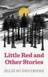 Eilis Ni Dhuibhne, &Eacute;il&iacute;s N&iacute; Dhuibhne - Little Red and Other Stories