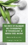 Benjamin Maiangwa - Crisis of Belonging and Ethnographies of Peacebuilding in Kaduna
