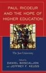 Daniel Keuss Boscaljon, Daniel Boscaljon, Jeffrey F. Keuss - Paul Ricoeur and the Hope of Higher Education