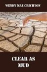 Wendy Mae Crichton - Clear as Mud