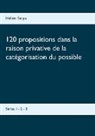 Helder Serpa - 120 propositions dans la raison privative de la catégorisation du possible