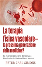 Peter Carl Simons - La terapia fisica vascolare - la prossima generazione della medicina?