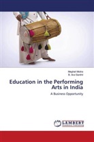 Meghali Moitra, B. Arul Senthil - Education in the Performing Arts in India