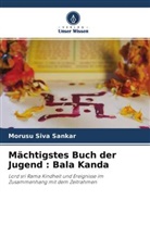 Morusu Siva Sankar - Mächtigstes Buch der Jugend : Bala Kanda