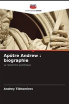 Andrey Tikhomirov - Apôtre Andrew : biographie