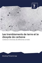 Andrej Tihomirow - Les tremblements de terre et le dioxyde de carbone