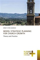 Ernest Ofori Asamoah - MODEL STRATEGIC PLANNING FOR CHURCH GROWTH