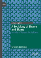 Graham Scambler - A Sociology of Shame and Blame