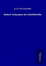 Josef Schrattenholz - Robert Schumann als Schriftsteller