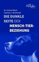Gislind Dr Wach, Gislind Dr. Wach, Clarissa von Reinhardt, Clarissa v Reinhardt, Clarissa v. Reinhardt, Gislind Wach... - Die dunkle Seite der Mensch-Tier-Beziehung