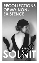 Rebecca Solnit, Solnit Rebecca - Recollections of My Non-Existence