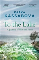 Kapka Kassabova, Kassabova Kapka - To the Lake