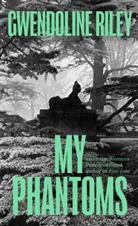 Gwendoline Riley, Riley Gwendoline - My phantoms