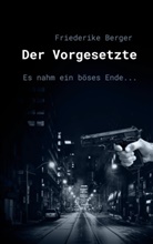 Friederike K Berger, Friederike K. Berger - Der Vorgesetzte