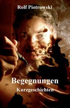 Rolf Piotrowski, Rolf Piotrowski - Begegnungen
