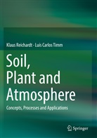Klau Reichardt, Klaus Reichardt, Luís Carlos Timm - Soil, Plant and Atmosphere