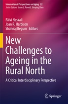Shahnaj Begum, Joan R. Harbison, Päivi Naskali, Joa R Harbison, Joan R Harbison - New Challenges to Ageing in the Rural North