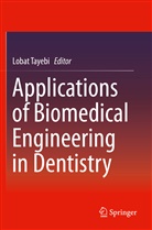 Loba Tayebi, Lobat Tayebi - Applications of Biomedical Engineering in Dentistry
