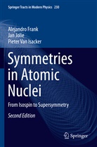 Alejandr Frank, Alejandro Frank, Pieter Van Isacker, Ja Jolie, Jan Jolie, Pieter Van Isacker - Symmetries in Atomic Nuclei