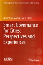 Nuno Vasco Moreira Lopes, Nun Vasco Moreira Lopes, Nuno Vasco Moreira Lopes - Smart Governance for Cities: Perspectives and Experiences