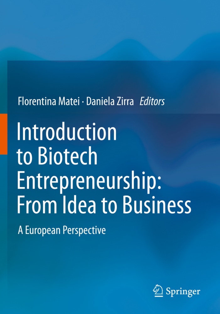 Florentin Matei, Florentina Matei, Zirra, Zirra, Daniela Zirra - Introduction to Biotech Entrepreneurship: From Idea to Business A European Perspective
